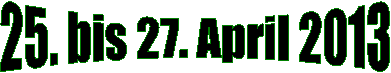25. bis 27. April 2013